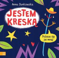 JESTEM KRESKĄ, Pobaw się ze mną ANNA JANKOWSKA -tk