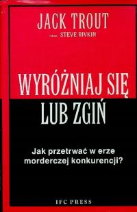 Steve Rivkin Jack Trout - Wyróżniaj się lub zgiń