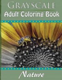 Grayscale Adult Coloring Book: Nature Beth Ingrias