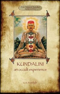 KUNDALINI - AN OCCULT EXPERIENCE (AZILOTH BOOKS..