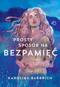 Prosty sposób na bezpamięć - Karolina Barbrich /Uroboros/