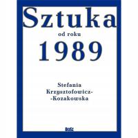Sztuka po roku 1989 Stefania Krzysztofowicz-Kozakowska OPIS!