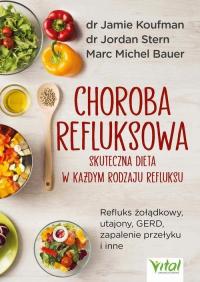 Choroba refluksowa – skuteczna dieta w każdym rodzaju refluksu. Refluks żoł