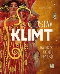 Gustav Klimt Twórca złotej secesji, L. Ristujczina