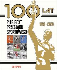 100 lat. Plebiscyt Przeglądu Sportowego praca zbiorowa