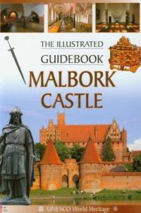 Malbork Castle. The Illustrated Guidebook. Zamek