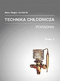 Technika chłodnicza. Poradnik. Tom 1