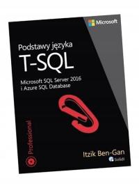 PODSTAWY JĘZYKA T-SQL ITZIK BEN-GAN