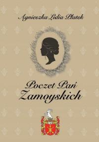 Poczet Pań Zamoyskich Agnieszka Lidia Płatek