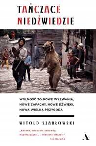 Tańczące niedźwiedzie Witold Szabłowski