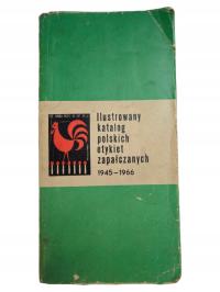 Ilustrowany katalog polskich etykiet zapałczanych 1945 - 1966 unikat