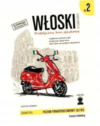 Włoski w tłumaczeniach. Praktyczny kurs językowy. Poziom A2/B1. Gramatyka,