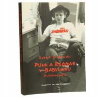 Punk a reggae v Babylonu Autobiografie Robert Brylewski [2013]