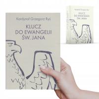 Klucz do Ewangelii św. Jana - komentarz - KARD. GRZEGORZ RYŚ