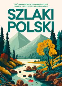 Szlaki Polski TURYSTYKA PRZEDWODNIK POLSKA