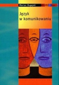 Język w komunikowaniu Marian Bugajski
