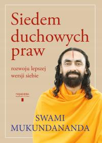 Siedem duchowych praw rozwoju lepszej wersji siebie, Swami Mukundananda