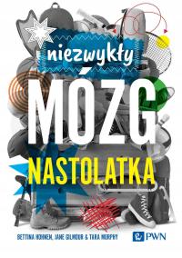 Niezwykły mózg nastolatka Bettina Hohnen, Jane Gilmour, Tara Murphy