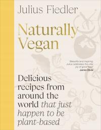 Naturally Vegan Traditional Plant-based Home Cooking from Around the World