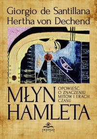 Młyn Hamleta - GIORGIO DE SANTILLANA, HERTHA VON DECHEND
