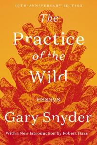 The Practice Of The Wild: Essays GARY SNYDER