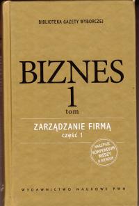 Biznes. Tom 1. Zarządzanie firmą. Część 1 Praca zbiorowa