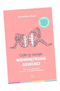 ODKRYJ SWOJE WEWNĘTRZNE DZIECKO STEFANIE STAHL, SYLWIA MIŁKOWSKA