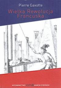 Wielka Rewolucja Francuska - Pierre Gaxotte