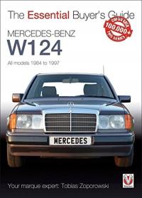 The Essential Buyers Guide Mercedes-Benz W124 All Models 1984 - 1997 Tobias