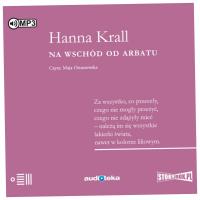 Na wschód od Arbatu Audiobook - Krall Hanna