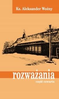 Rozważania cz. IV – ks. Aleksander Woźny