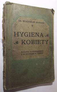 Higiena kobiety, Dr W. Hojnacki, 1910, URODA, ZDROWIE, PORADY, DIETA, CIĄŻA