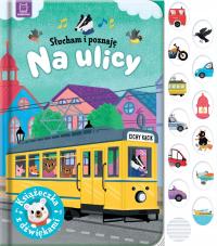 NA ULICY. KSIĄŻECZKA Z DŹWIĘKAMI. SŁUCHAM I...