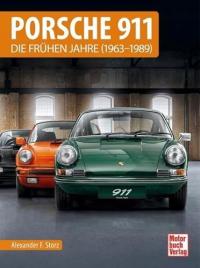 Porsche 911: Die frühen Jahre (1963 - 1989) ALEXANDER F. STORZ