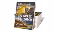 Kto wierzy, widzi więcej Ks. Robert Skrzypczak Anatomia Wiary t.2!
