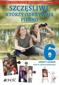 Religia. Szkoła podstawowa klasa 6. Szczęśliwi, którzy odkrywają piękno.