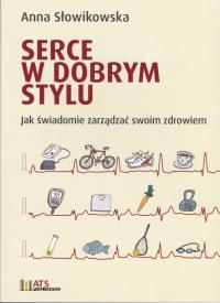 SERCE W DOBRYM STYLU JAK ŚWIADOMIE ZARZĄDZAĆ SWOIM