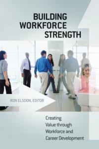 Building Workforce Strength: Creating Value through Workforce and Career De