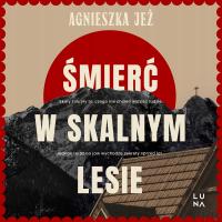 Śmierć w skalnym lesie - Agnieszka Jeż (audiobook)