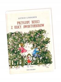 PRZYGODY DZIECI Z ULICY AWANTURNIKÓW ASTRID LINDGREN, ANNA WĘGLEŃSKA, MARIA