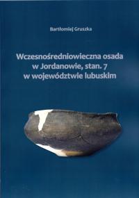 Wczesnośredniowieczna osada w Jordanowie stan.7 w województwie lubuskim