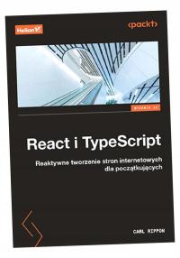 REACT I TYPESCRIPT. REAKTYWNE TWORZENIE STRON INTERNETOWYCH DLA POCZĄTKUJĄC