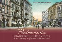 POZDROWIENIA Z BYDGOSKIEGO ŚRÓDMIEŚCIA Plac Teatralny Gdańska Plac Wolności