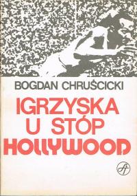 Igrzyska u stóp Hollywood Bogdan Chruścicki