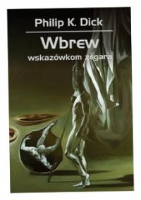 Wbrew wskazówkom zegara Philip K. Dick