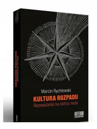 KULTURA ROZPADU. ROZWAŻANIA NA OSTRZU NOŻA - Marci