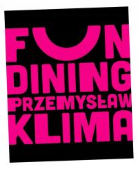 FUN DINING. ПРОСТО И БЛЕСТЯЩЕ ПШЕМЫСЛАВ КЛИМА