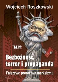 Bezbożność, terror i propaganda. Fałszywe proroctwa marksizmu Wojciech