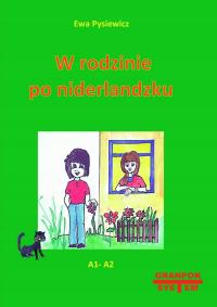 W rodzinie po niderlandzku. Kurs języka niderlandzkiego dla Polaków. Poziom