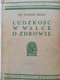 LUDZKOŚĆ W WALCE O ZDROWIE Ludwik Gross